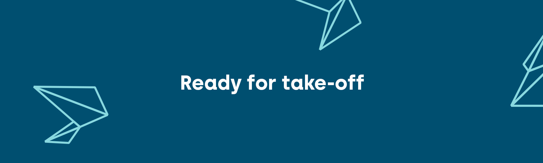 Text that reads 'Ready for take-off'